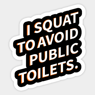 I Squat To Avoid Public Toilets Sticker
